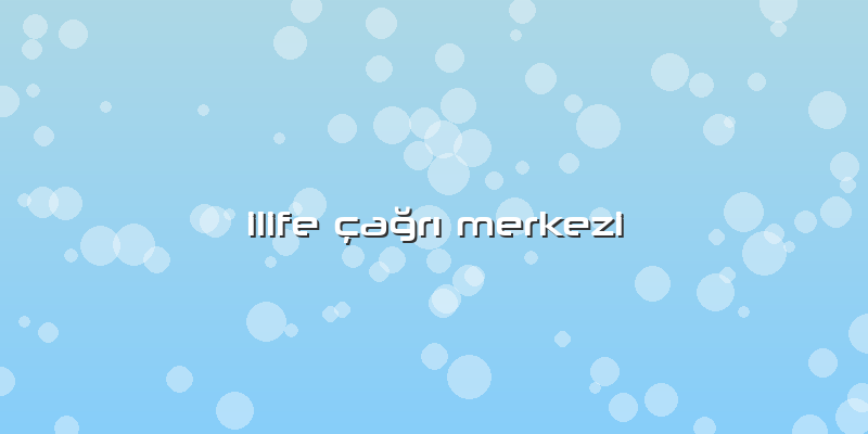 Ilife çağrı Merkezi