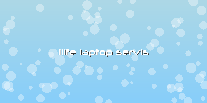 Ilife Laptop Servis