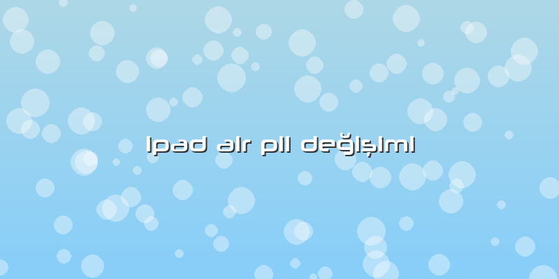 Ipad Air Pil Değişimi