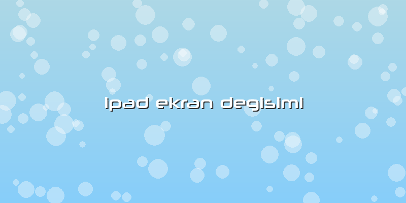Ipad Ekran Degisimi