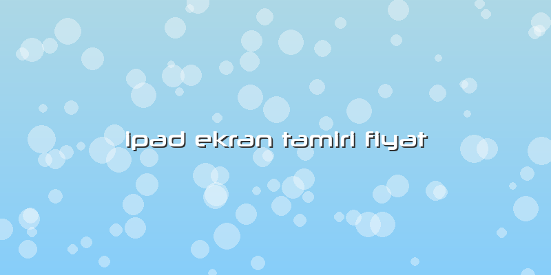 Ipad Ekran Tamiri Fiyat