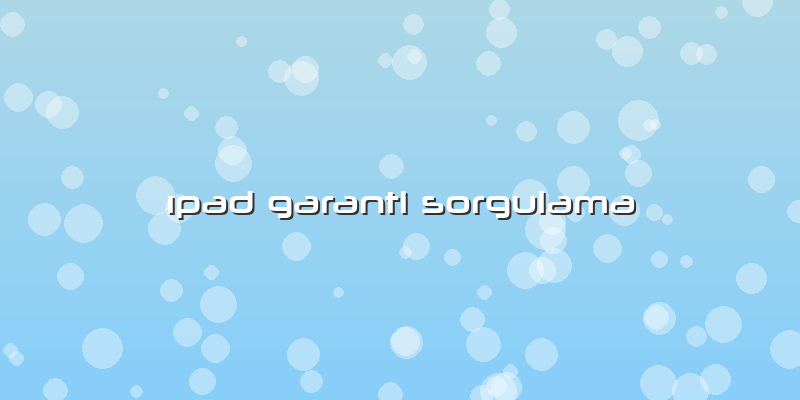 ıpad Garanti Sorgulama
