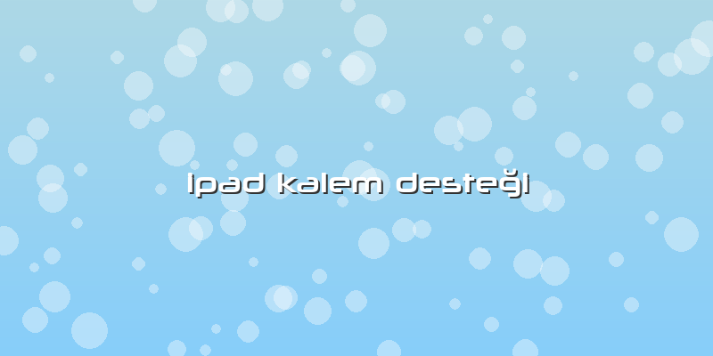 Ipad Kalem Desteği