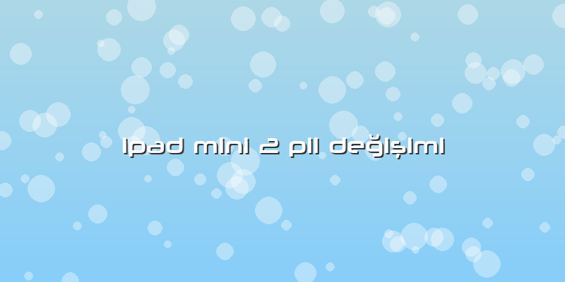 Ipad Mini 2 Pil Değişimi