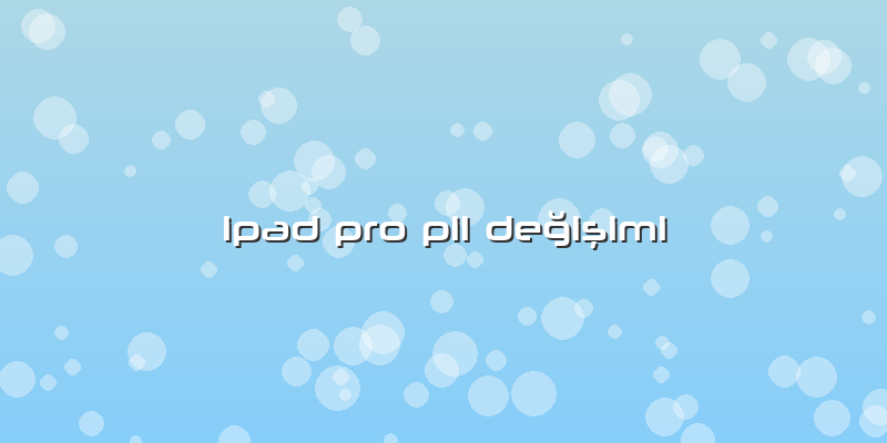 Ipad Pro Pil Değişimi