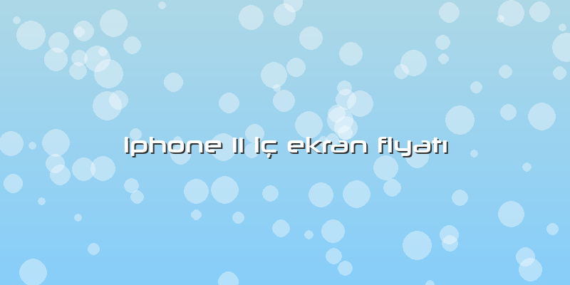 Iphone 11 Iç Ekran Fiyatı