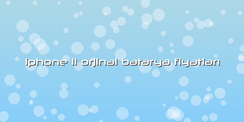 Iphone 11 Orjinal Batarya Fiyatları