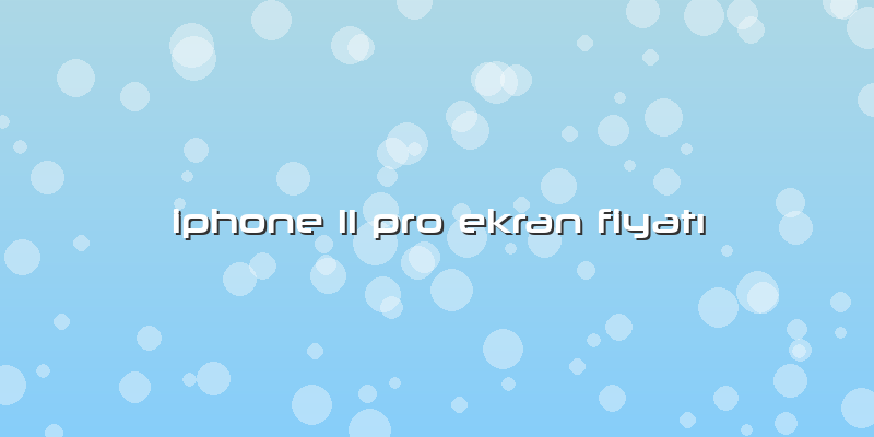 Iphone 11 Pro Ekran Fiyatı