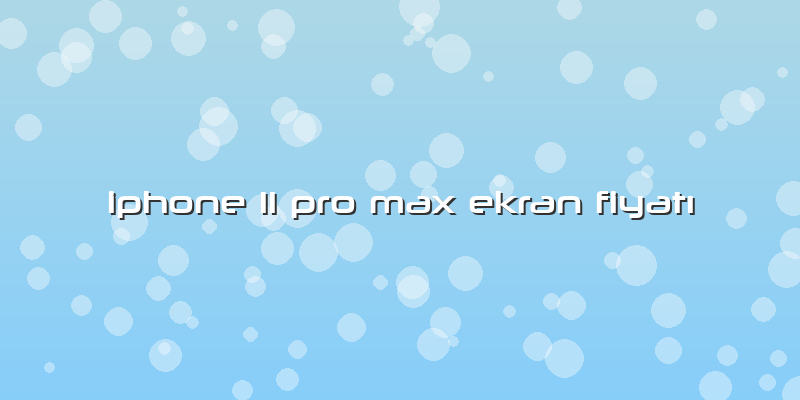Iphone 11 Pro Max Ekran Fiyatı