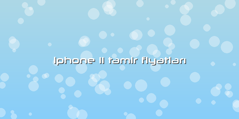 Iphone 11 Tamir Fiyatları