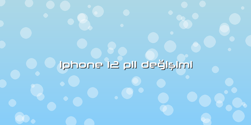 Iphone 12 Pil Değişimi