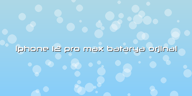Iphone 12 Pro Max Batarya Orjinal