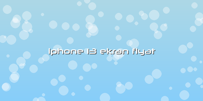 Iphone 13 Ekran Fiyat