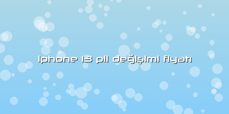 Iphone 13 Pil Değişimi Fiyatı