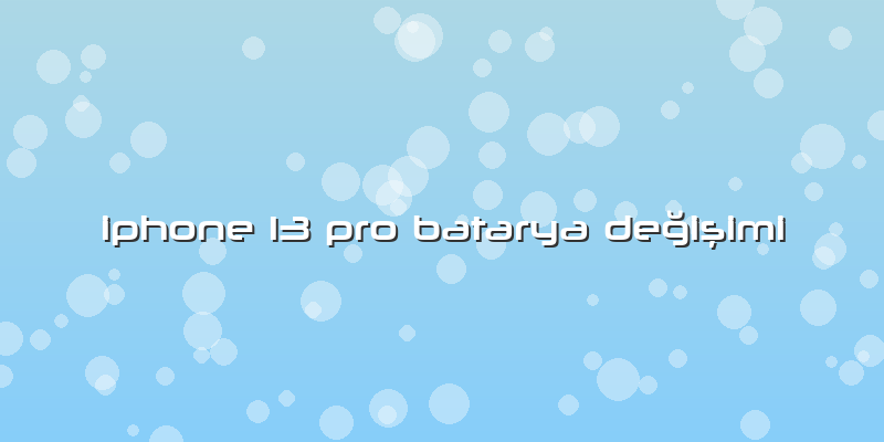 Iphone 13 Pro Batarya Değişimi