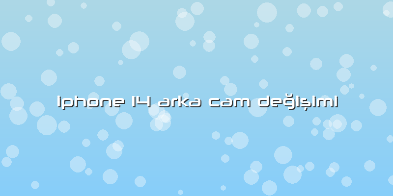 Iphone 14 Arka Cam Değişimi