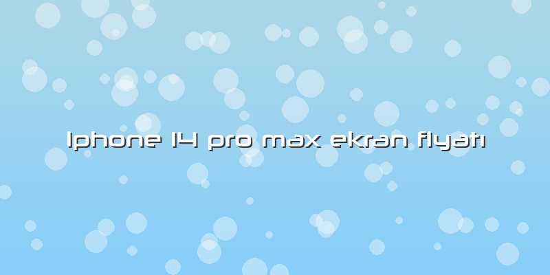 Iphone 14 Pro Max Ekran Fiyatı