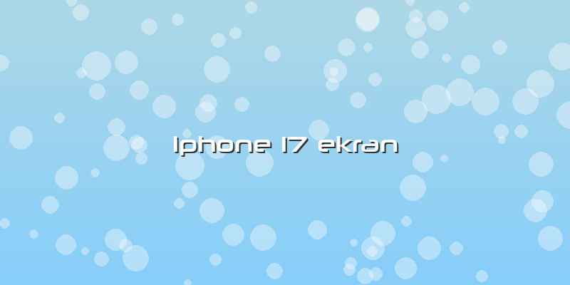 Iphone 17 Ekran