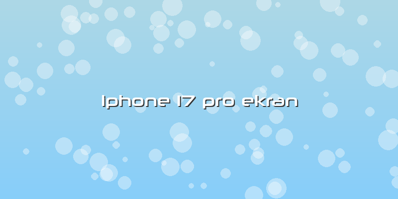 Iphone 17 Pro Ekran