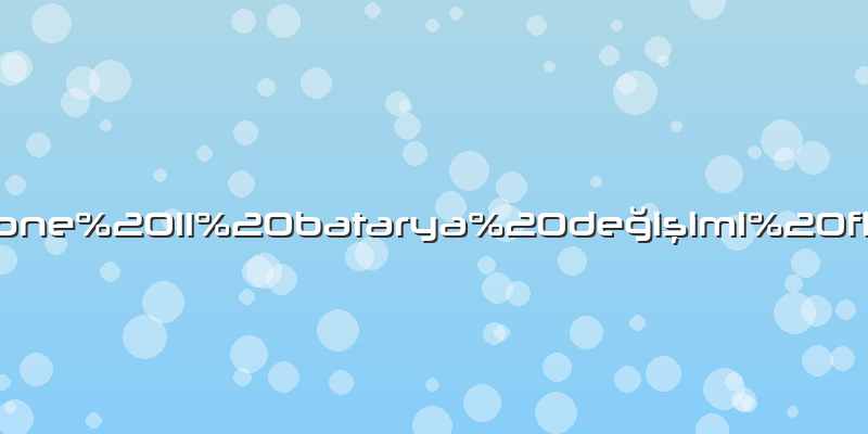 Iphone 11 batarya değişimi fiyat