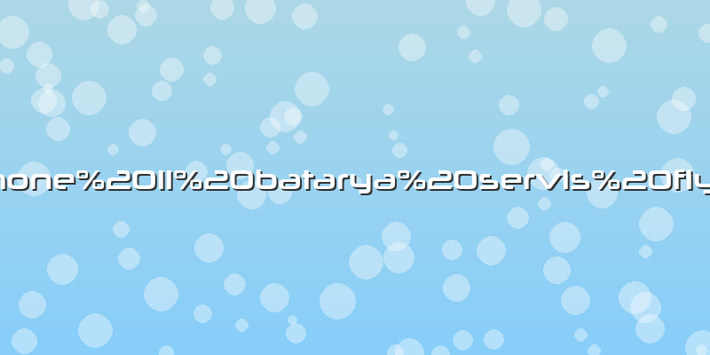 Iphone 11 batarya servis fiyatı