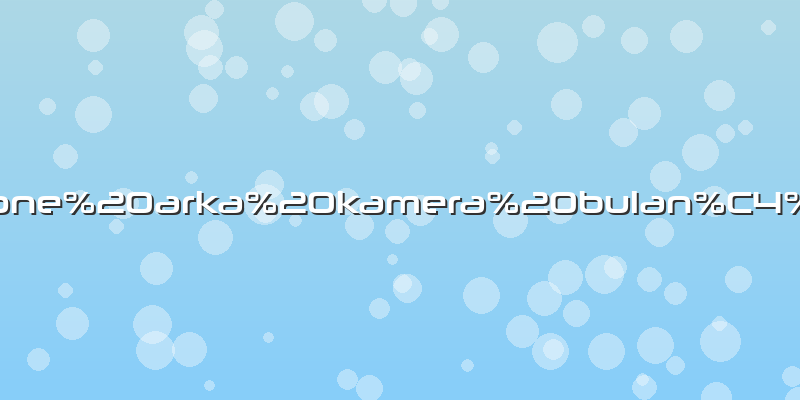 Iphone%20arka%20kamera%20bulan%C4%B1k