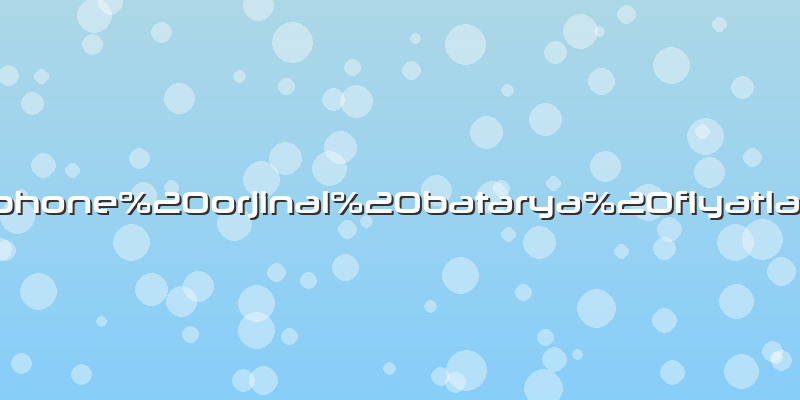 Iphone orjinal batarya fiyatları