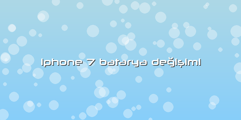 Iphone 7 Batarya Değişimi