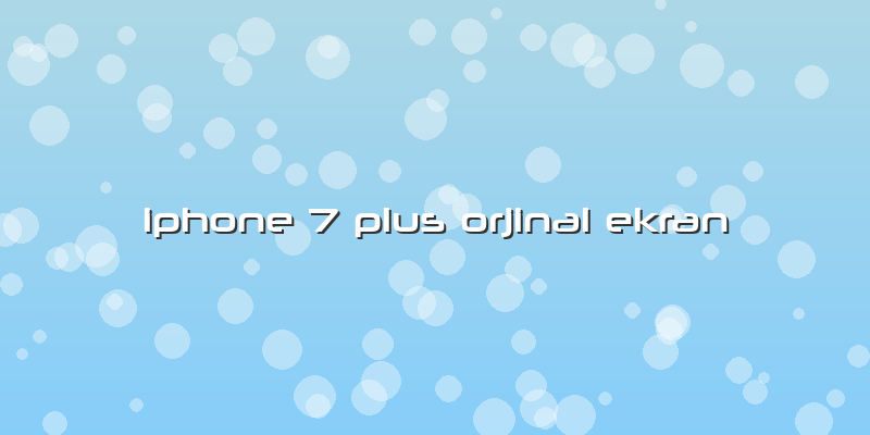 Iphone 7 Plus Orjinal Ekran