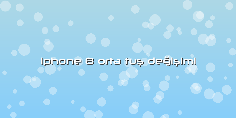 Iphone 8 Orta Tuş Değişimi