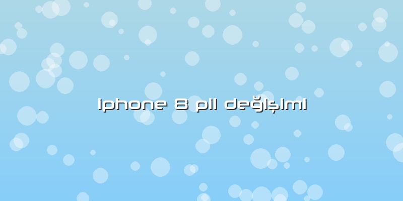 Iphone 8 Pil Değişimi