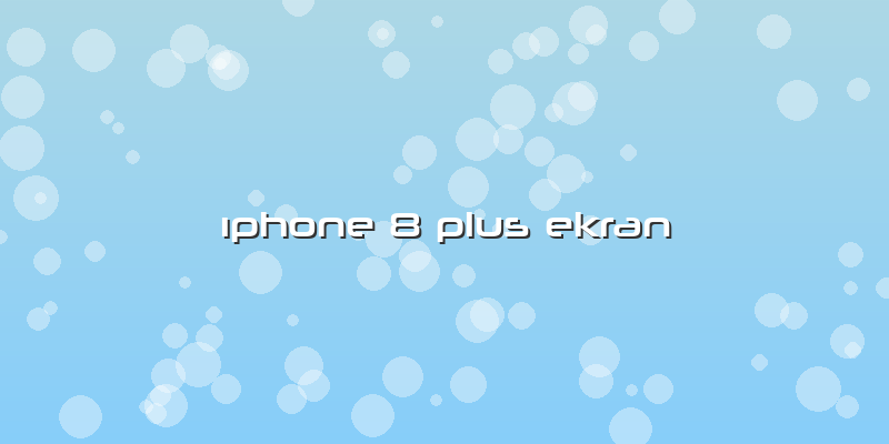 ıphone 8 Plus Ekran