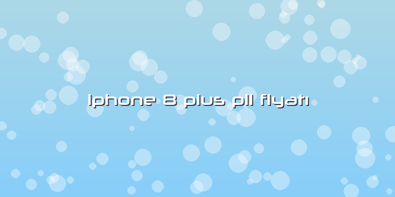 Iphone 8 Plus Pil Fiyatı