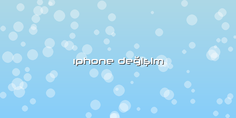 ıphone Değişim