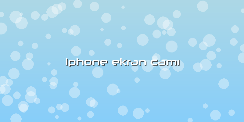 Iphone Ekran Camı
