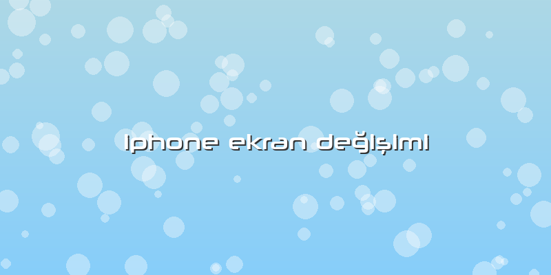 ıphone Ekran Değişimi