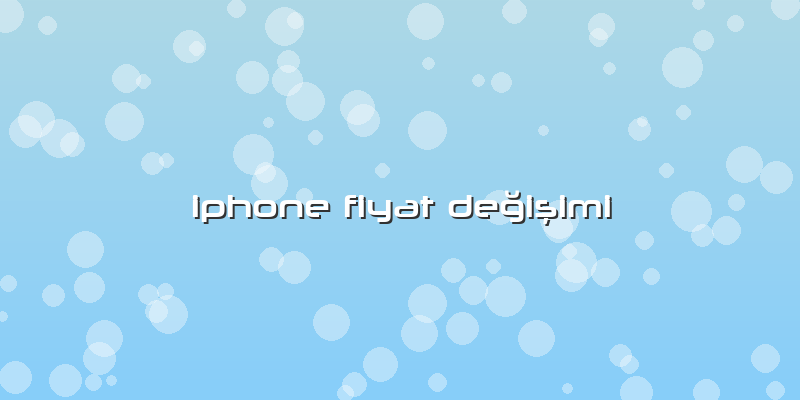 Iphone Fiyat Değişimi