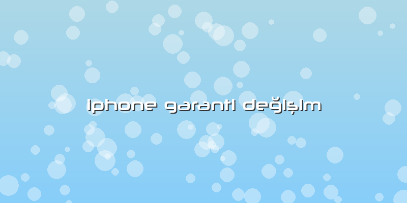 Iphone Garanti Değişim