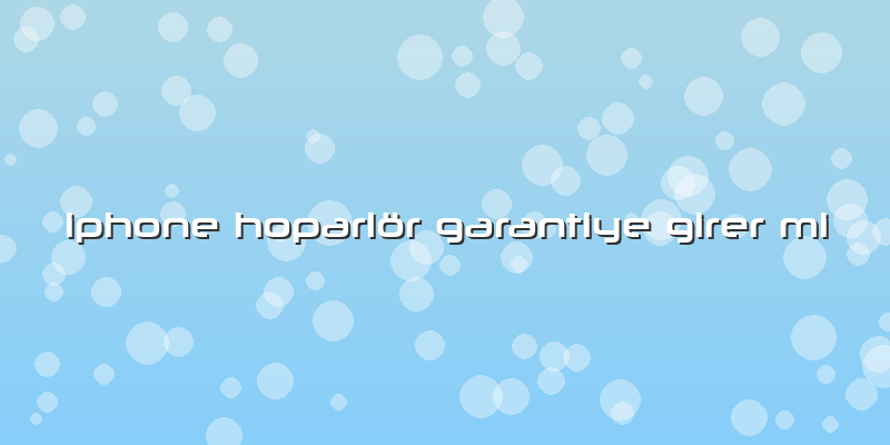 Iphone Hoparlör Garantiye Girer Mi
