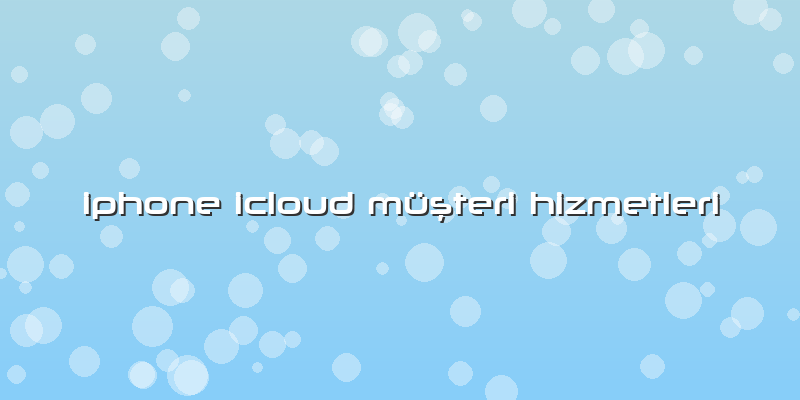 Iphone Icloud Müşteri Hizmetleri