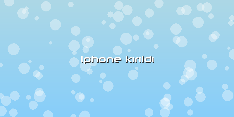 Iphone Kırıldı
