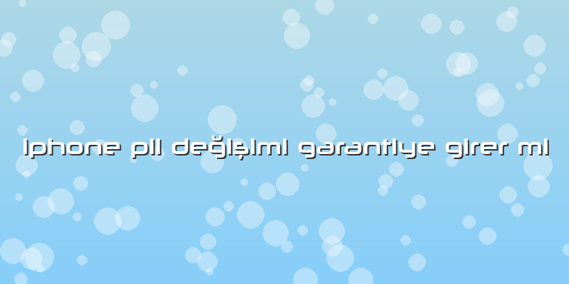 Iphone Pil Değişimi Garantiye Girer Mi