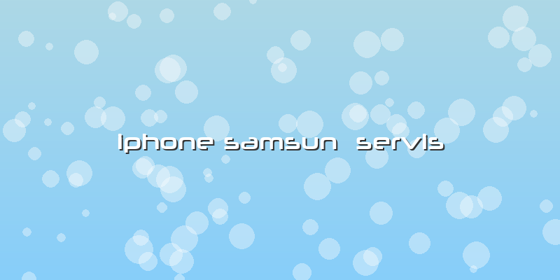 Iphone Samsun  Servis