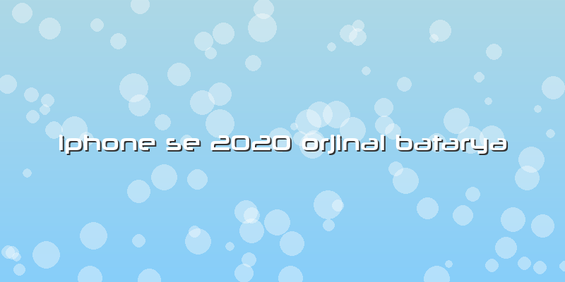 Iphone Se 2020 Orjinal Batarya