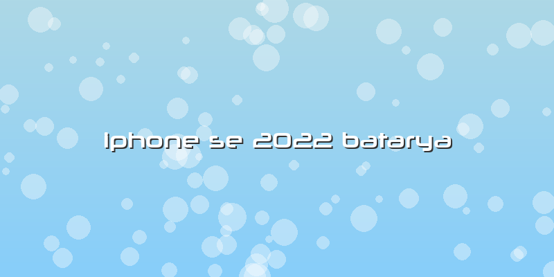 Iphone Se 2022 Batarya