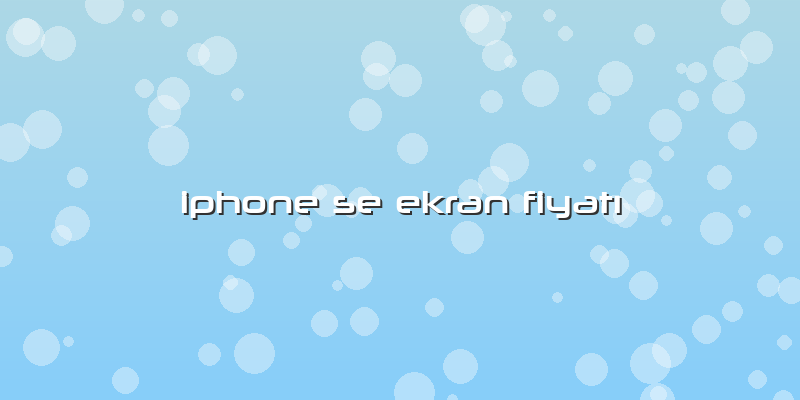 Iphone Se Ekran Fiyatı