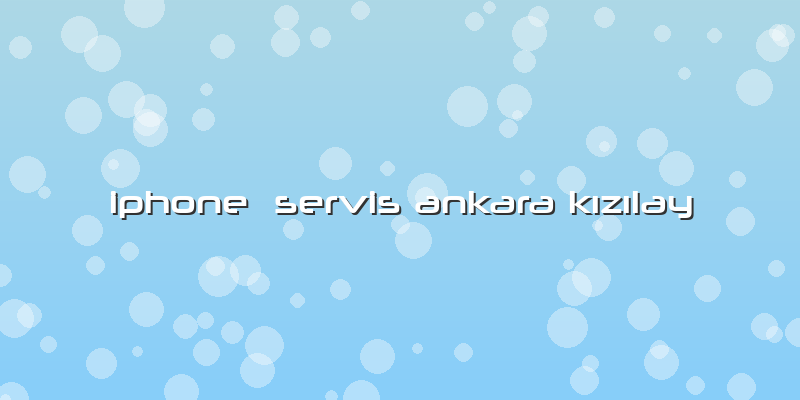 Iphone  Servis Ankara Kızılay