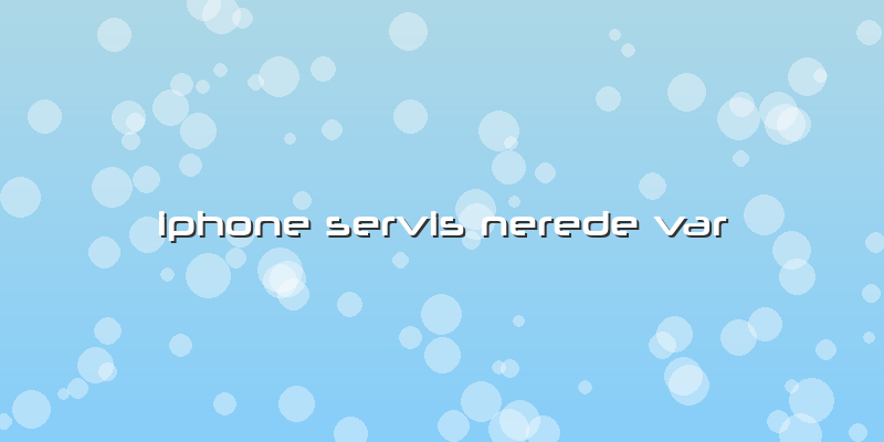 Iphone Servis Nerede Var