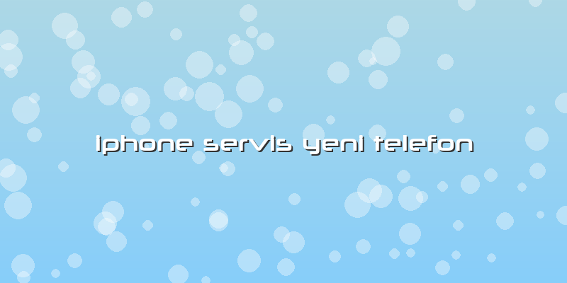 Iphone Servis Yeni Telefon