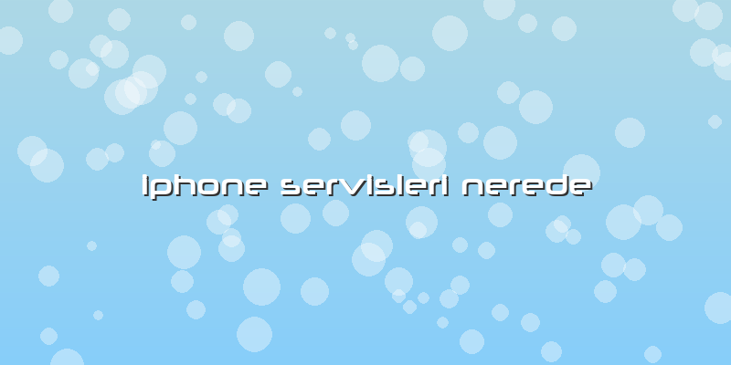 Iphone Servisleri Nerede